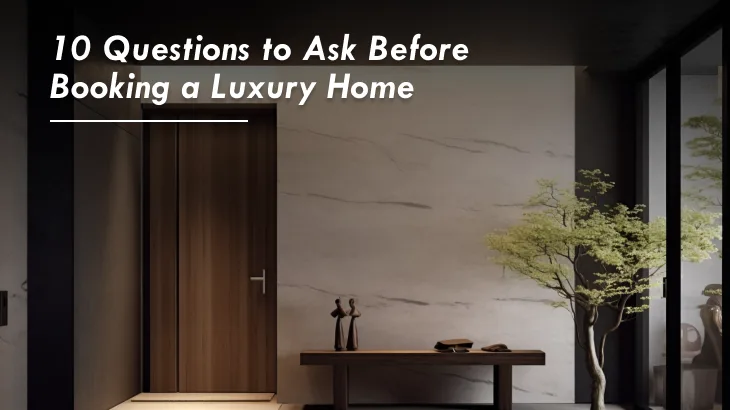 10 Questions to Ask Before Booking a Luxury Home